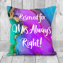 Load image into Gallery viewer, Cushion Reserved For Mrs Always Right