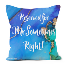 Load image into Gallery viewer, Reserved for Mr Sometimes Right cushion, with a blue and green background