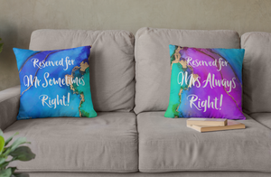 Reserved for Mr Sometimes Right and Mrs Always Right cushions