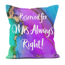 Load image into Gallery viewer, Reserved for Mrs Always Right cushion, with a purple, green and blue background
