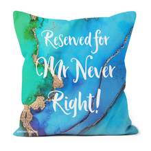 Load image into Gallery viewer, Reserved for Mr Never Right cushion, with a blue and green background
